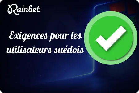 Rainbet Exigences pour les utilisateurs suédois